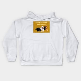 LIFE IS GOLDEN WITH DOGS! Kids Hoodie